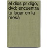 El Dios Pr Digo, Dvd: Encuentra Tu Lugar En La Mesa by Timothy J. Keller