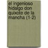 El Ingenioso Hidalgo Don Quixote de La Mancha (1-2)