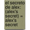 El Secreto de Alex: (Alex's Secret) = Alex's Secret door Maureen Child
