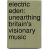 Electric Eden: Unearthing Britain's Visionary Music door Rob Young