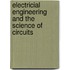 Electricial Engineering and the Science of Circuits