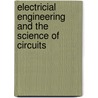 Electricial Engineering and the Science of Circuits by James Bow