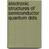 Electronic Structures Of Semiconductor Quantum Dots