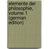 Elemente Der Philosophie, Volume 1 (German Edition) door Hagemann Georg