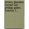 Emery Glandon: Roman Von Philipp Galen, Volume 1... door Carl Lange