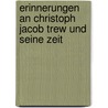 Erinnerungen An Christoph Jacob Trew Und Seine Zeit by J.C. Ziehl