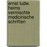 Ernst Ludw. Heims Vermischte Medicinische Schriften door Ernst Ludwig Heim