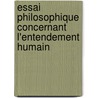 Essai Philosophique Concernant L'Entendement Humain by Locke John Locke