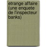 Etrange Affaire (Une Enquete De L'Inspecteur Banks) door Peter Robinson