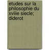 Etudes Sur La Philosophie Du Xviiie Siecle; Diderot door Ernest Bersot