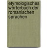 Etymologisches Wörterbuch Der Romanischen Sprachen door Friedrich Diez