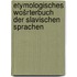 Etymologisches wošrterbuch der slavischen sprachen