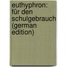 Euthyphron: Für Den Schulgebrauch (German Edition) door Plato Plato