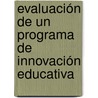 Evaluación de un Programa de Innovación Educativa door Juan Ignacio Barajas Villarruel