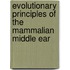 Evolutionary Principles of the Mammalian Middle Ear