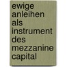 Ewige Anleihen als Instrument des Mezzanine Capital door Thomas Zundel