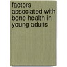 Factors Associated with Bone Health in Young Adults by Ravi Raghuvanshi
