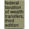 Federal Taxation of Wealth Transfers, Third Edition door Stephanie J. Willbanks