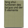Feng Shui - Funtionen des Ba'Gua und der 5 Elemente by Michèle Stocco-Dolder