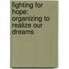 Fighting for Hope: Organizing to Realize Our Dreams door Joan Newman-Kuyek