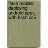 Flash Mobile: Deploying Android Apps with Flash Cs5 door Dr Matthew David