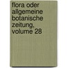 Flora Oder Allgemeine Botanische Zeitung, Volume 28 by Regensburg Bayerische Botanische Gesellschaft
