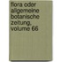 Flora Oder Allgemeine Botanische Zeitung, Volume 66