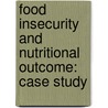 Food insecurity and nutritional outcome: Case study door Ir.G.M. Rabiul Islam