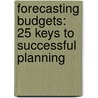 Forecasting Budgets: 25 Keys To Successful Planning by Norman Moore