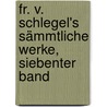 Fr. v. Schlegel's sämmtliche Werke, Siebenter Band door Friedrich Von Schlegel