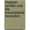 Friedrich Schiller und die Französische Revolution door Andreas Hanke