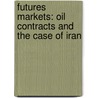 Futures Markets: Oil contracts and the case of Iran door Arian Shahmar