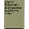 Gaphna microform : dramatisches Spiel in vier Akten door Esther M. Sternberg