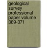 Geological Survey Professional Paper Volume 369-371 by Geological Survey