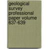 Geological Survey Professional Paper Volume 637-639 door Geological Survey
