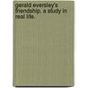 Gerald Eversley's Friendship. A study in real life. door James Edward Cowell Welldon
