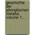 Geschichte Der Altenglischen Literatur, Volume 1...