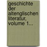 Geschichte Der Altenglischen Literatur, Volume 1... by Alois Brandl