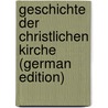 Geschichte Der Christlichen Kirche (German Edition) door Gottlob Barth Christian
