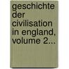 Geschichte Der Civilisation In England, Volume 2... by Henry Thomas Buckle