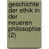 Geschichte Der Ethik in Der Neueren Philosophie (2)