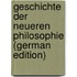 Geschichte Der Neueren Philosophie (German Edition)