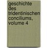 Geschichte Des Tridentinischen Conciliums, Volume 4 door Sforza Pallavicino