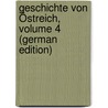 Geschichte Von Östreich, Volume 4 (German Edition) by Nepomuk Jozsef Mailáth János