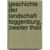 Geschichte der Landschaft Toggenburg, Zweiter Theil door Carl Wegelin