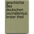 Geschichte des deutschen Journalismus. Erster Theil