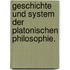 Geschichte und System der Platonischen Philosophie.