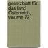 Gesetzblatt Für Das Land Österreich, Volume 72...