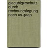 Glaeubigerschutz Durch Rechnungslegung Nach Us-gaap door Lars Franken