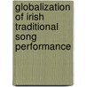 Globalization of Irish Traditional Song Performance door Susan H. Motherway